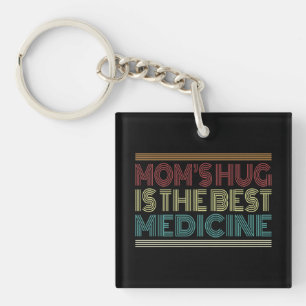 Mum's Hug is the Best Medicine Quote   Keychain