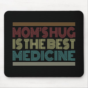 Mum's Hug is the Best Medicine Quote Mousepad