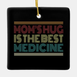 Mum's Hug is the Best Medicine Quote Ornament