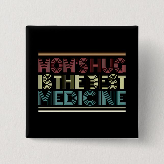 Mum's Hug is the Best Medicine Quote | Pin Button (Front)