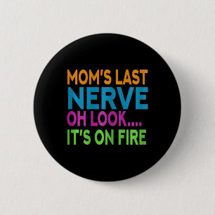 Mum's Last Nerve Oh Look Mama Mummy Mum Mothers Da 6 Cm Round Badge