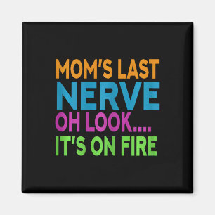 Mum's Last Nerve Oh Look Mama Mummy Mum Mothers Da Magnet