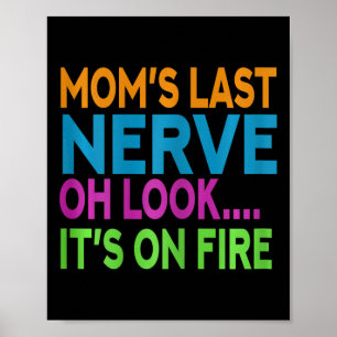 Mum's Last Nerve Oh Look Mama Mummy Mum Mothers Da Poster