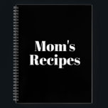 Mum's Recipes, Mother's day or Birthday gift Noteb Notebook<br><div class="desc">Mum's Recipes,  Mother's day or Birthday gift Notebook
Customise name,  monogram,  text,  or leave it as is
White letters,  black background,  spiral bound
great gift for mum!</div>