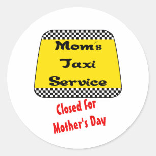 Mum's taxi service: Closed for Mother's Day. Classic Round Sticker