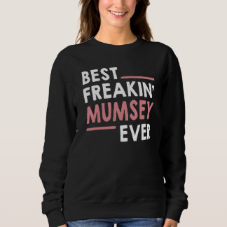Mumsey for Women Grandma Best Freakin' Mumsey Eve Sweatshirt