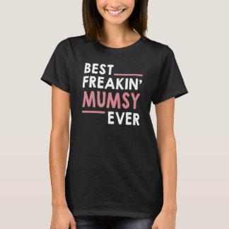 Mumsy  for Women Grandma Cute Best Freakin' Mumsy  T-Shirt
