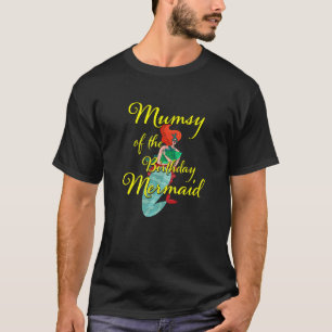 Mumsy of the Birthday Mermaid Daughter Bday Girl B T-Shirt