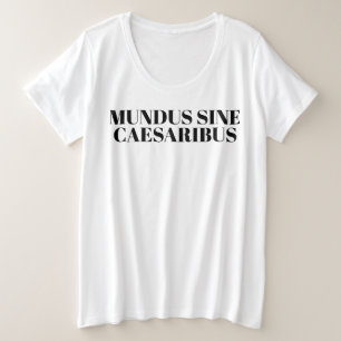 Mundus Sine Caesaribus - A World Without Caesars , Plus Size T-Shirt
