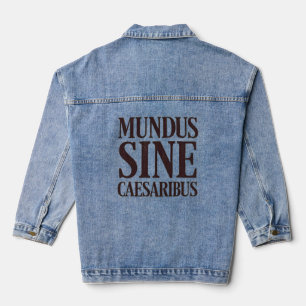 Mundus Sine Caesaribus – No Rulers Latin Quote Denim Jacket
