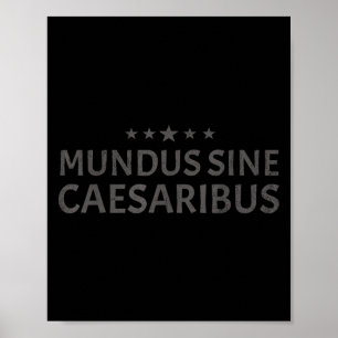 Mundus Sine Caesaribus Vintage Design Quote For Me Poster