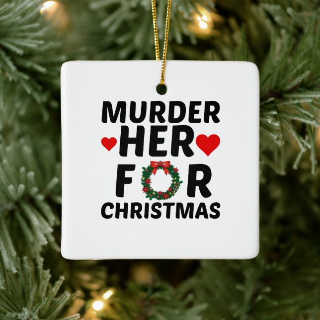 MURDER HER FOR CHRISTMAS CERAMIC ORNAMENT (Tree)