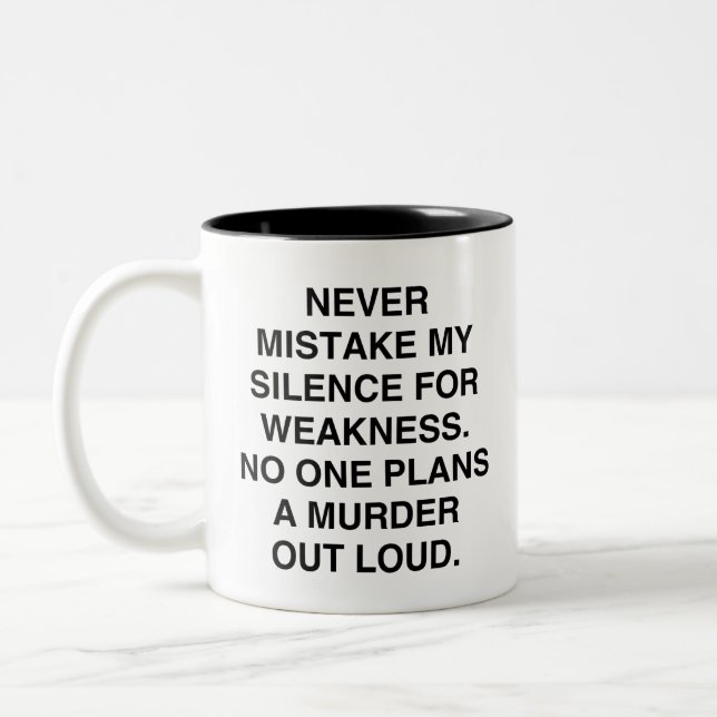 MURDER Joke Never Mistake my Silence for Weakness. Two-Tone Coffee Mug (Left)