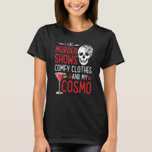 Murder Shows and Comfy Clothes and Cosmo True Crim T-Shirt