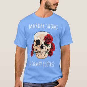 Murder Shows and Comfy Clothes II T-Shirt