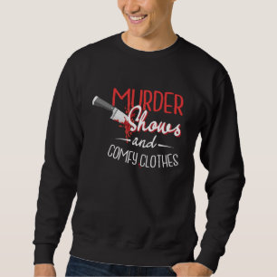 Murder Shows and Comfy Clothes Television Shows Sweatshirt