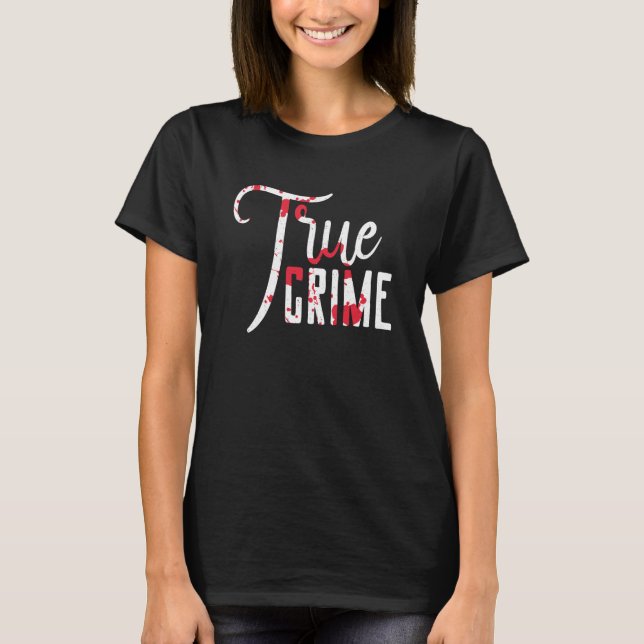 Murder Shows True Crime T-Shirt (Front)