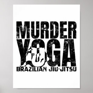 Murder Yoga - Funny Brazilian Jiu Jitsu Wrestling  Poster