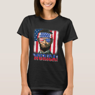 Murica Abe Lincoln 4th Of July Murica Patriotic Me T-Shirt