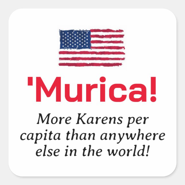 Murica...More Karens per Capita Square Sticker (Front)