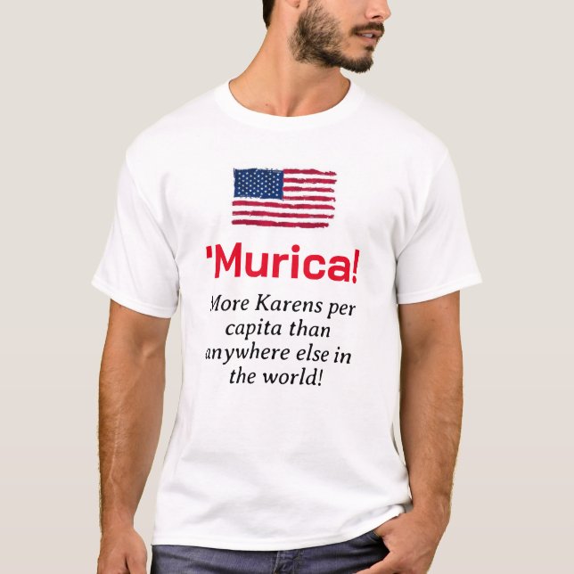 Murica...More Karens per Capita T-Shirt (Front)