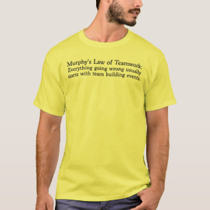 Murphy's Law for Teamwork T-Shirt
