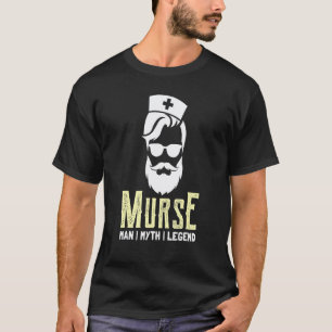 Murse Man Myth Legend Beard Dad Male Nurse Rn Lpn T-Shirt
