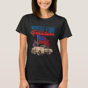 Muscle Cars Freedom American Car Enthusiast July 4 T-Shirt