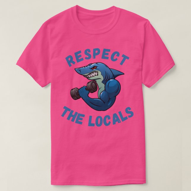 Muscle Shark at the Gym Funny Respect the Locals P T-Shirt (Design Front)