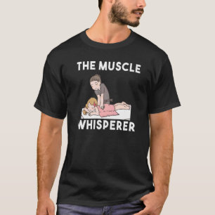 Muscle Whisperer Massage & Physical Therapist T-Shirt