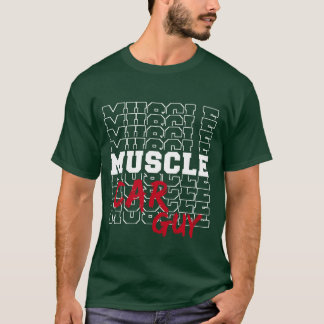 Musclecar Guy American Muscle Car Owner Collector T-Shirt