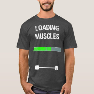 Muscles loading bar fitness T-Shirt