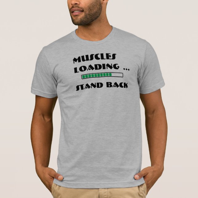 Muscles Loading - Stand Back T-Shirt (Front)