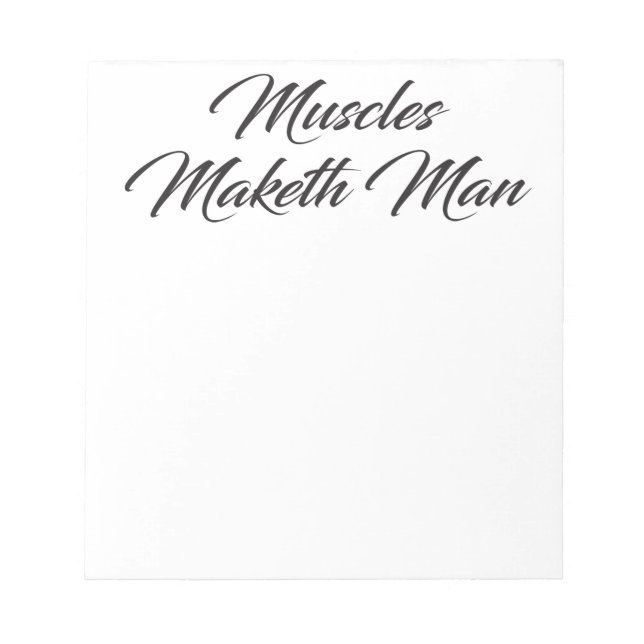 Muscles Maketh Man - Workout Inspirational Notepad (Front)
