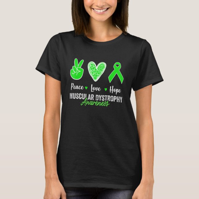 Muscular Dystrophy Awareness Month Peace Love Gree T-Shirt (Front)