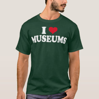 Museum I Love Museums T-Shirt