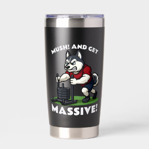Mush and Get Massive – Funny Husky Sled Push Insulated Tumbler