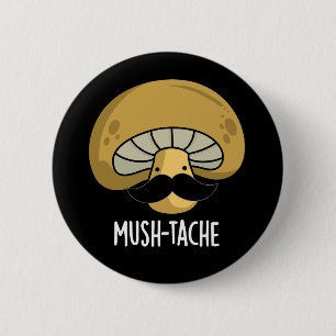 Mush-tache Funny Moustach Mushroom Pun Dark BG 6 Cm Round Badge