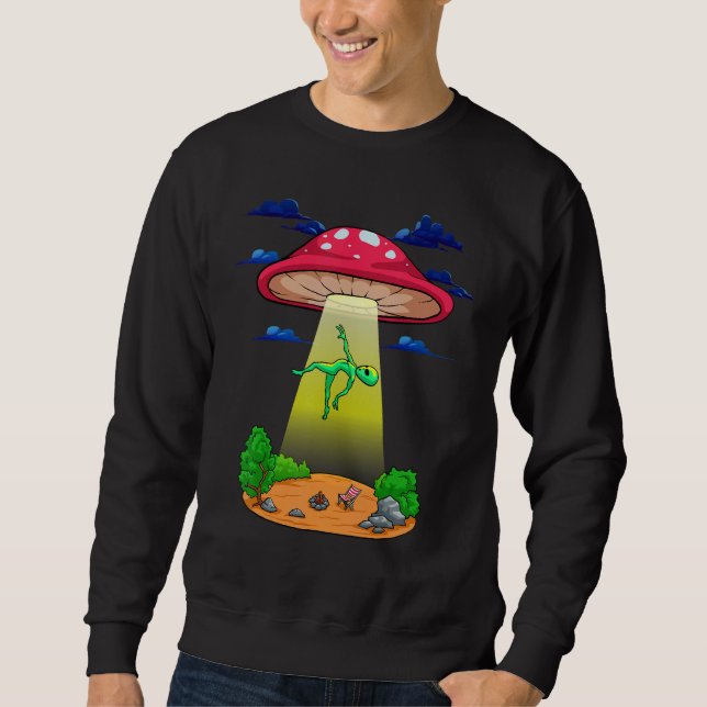 Mushroom Alien Abduction Psychedelic  Space UFO Fu Sweatshirt (Front)