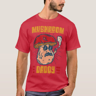 Mushroom Daddy Fungus Mycology Forest Vegan Mushro T-Shirt