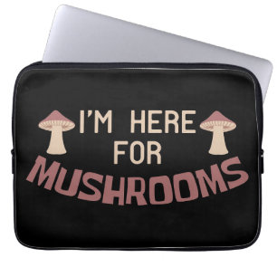 Mushroom Hunter I Am Here For Mushrooms Laptop Sleeve