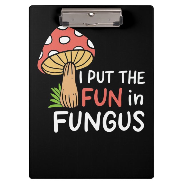 Mushroom Hunter I Put The Fun In Fungus Clipboard (Front)