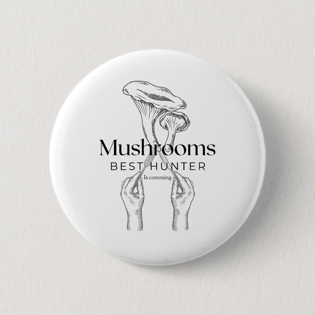 Mushroom Hunter Is Comming 6 Cm Round Badge (Front)