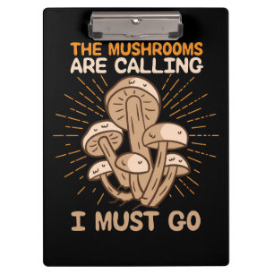 Mushroom Hunter Mushrooms Are Calling Clipboard