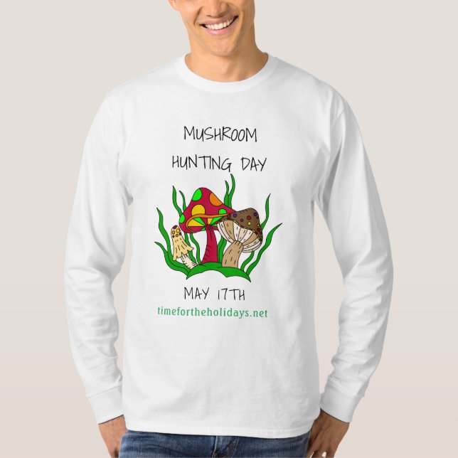 Mushroom Hunting Day May 17 Holiday   T-Shirt (Front)