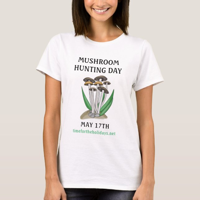 Mushroom Hunting Day May 17 Holiday   T-Shirt (Front)