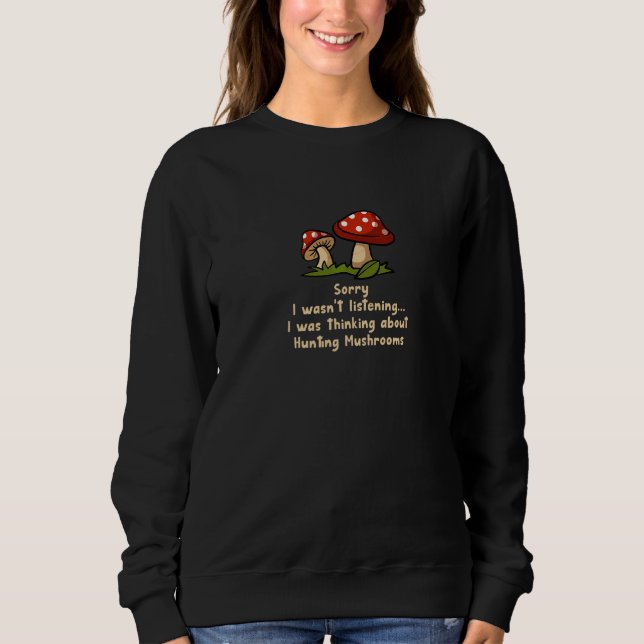 Mushroom Hunting Hobby Nature Vegetable   Sweatshirt (Front)