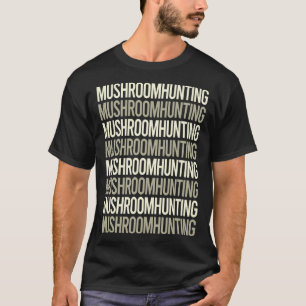 Mushroom Hunting Mushrooming Mycology Mycologist T-Shirt