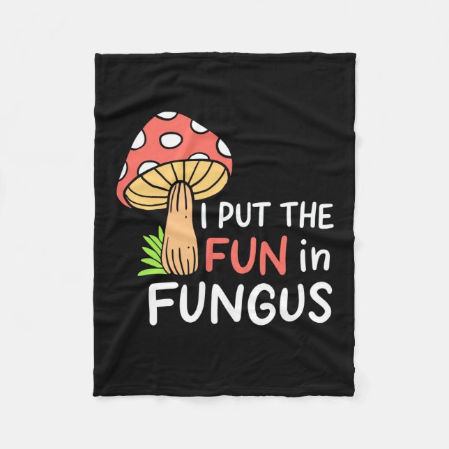 Mushroom I Put The Fun In Fungus Fleece Blanket (Front)