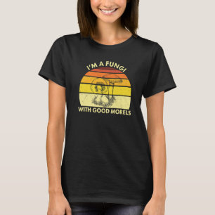 Mushroom I'm A Fungi With Good Morels Retro Fungi T-Shirt